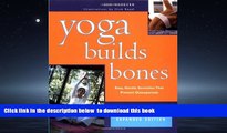 Best book  Yoga Builds Bones: Easy, Gentle Stretches That Prevent Osteoporosis BOOOK ONLINE