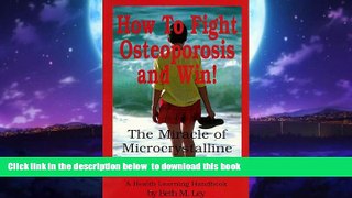 GET PDFbooks  How to Fight Osteoporosis   Win!: The Miracle of Microscrystalline Hydroxapitite