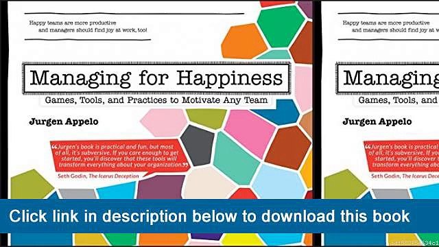 ]]]]]>>>>>PDF Download Managing For Happiness: Games, Tools, And Practices To Motivate Any Team