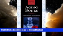 liberty books  Aging Bones: A Short History of Osteoporosis (Johns Hopkins Biographies of Disease)
