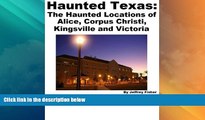 PDF Haunted Texas: The Haunted Locations of Alice, Corpus Christi, Kingsville and Victoria PDF