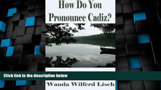 Buy NOW How Do You Pronounce Cadiz? Full Book