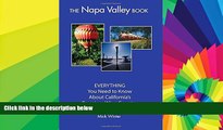 The Napa Valley Book: EVERYTHING You Need to Know About California s Premium Wine Country