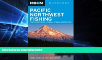 Moon Pacific Northwest Fishing: The Complete Guide to Lakes, Streams, and Saltwater (Moon