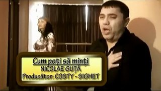 Nicolae Guta - Cum poti sa minti