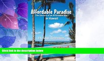 Buy Affordable Paradise: The Secrets of an Affordable Life in Hawaii Full Book