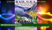 Buy NOW Rail USA Western States: Illustrated Map   Guide to 445 Train Rides, Historic Depots,