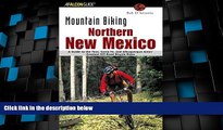 Buy Mountain Biking Northern New Mexico: A Guide to the Taos, Santa Fe, and Albuquerque Areas