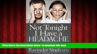GET PDFbook  Not Tonight I Have a Headache: Understanding Headache and Eliminating It From Your