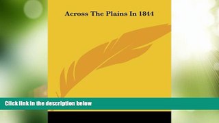 Buy NOW Across The Plains In 1844 Book