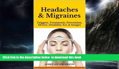 Best books  Headaches   Migraines: Triggers, Treatments, Prevention,  Device, Disability Act,