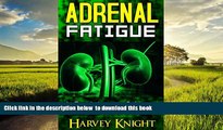 liberty books  Adrenal Fatigue: A Revolutionary Guide on How to Overcome Adrenal Fatigue Syndrome