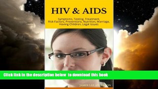 liberty book  HIV   AIDS: Symptoms, Testing, Treatment, Risk Factors, Preventions, Nutrition,