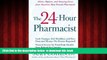 Read books  The 24-Hour Pharmacist: Advice, Options, and Amazing Cures from America s Most Trusted
