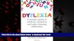 Read books  Dyslexia: A parents  guide to dyslexia, dyspraxia and other learning difficulties by