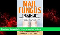 Read book  Nail Fungus Treatment: Cure Nail Fungus Naturally With This Fast Toenail Fungus