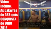 Video Inédito: As palavras de Cristiano Ronaldo após CONQUISTA do EURO 2016
