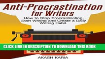 [PDF] Anti-Procrastination for Writers: The Writer s Guide to Stop Procrastinating, Start Writing