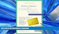 Read book  Positive Options for Children with Asthma: Everything Parents Need to Know (Positive