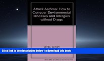 Read book  Attack Asthma: How to Conquer Environmental Illnesses and Allergies Without Drugs READ