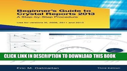[PDF] Beginner s Guide to Crystal Reports 2013: A Step-by-Step Procedure Full Collection