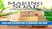 [PDF] Making Soap From Scratch: How to Make Handmade Soap - A Beginners Guide and Beyond Full Online