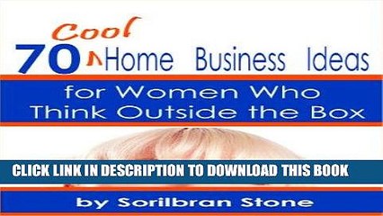 [PDF] 70 Cool Home Business Ideas: For Women who Think Outside the Box (Wily Mompreneur Book 1)