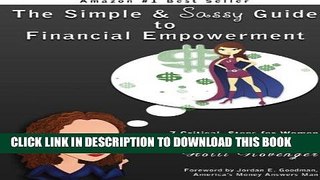 [PDF] The Simple and Sassy Guide to Financial Empowerment: 7 Critical Steps for Women to Learn How