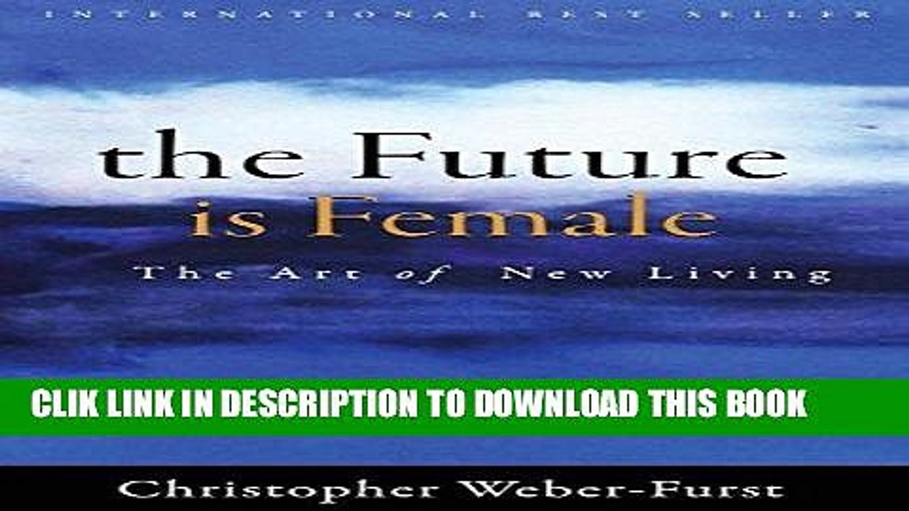 [PDF] The Future Is Female: The Art of New Living Popular Online
