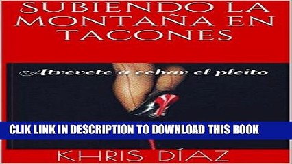 [PDF] Subiendo la montaÃ±a en tacones: AtrÃ©vete a echar el pleito (Spanish Edition) Full Collection