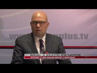 Manjani: Jo sekuestro apartamenteve - News, Lajme - Vizion Plus