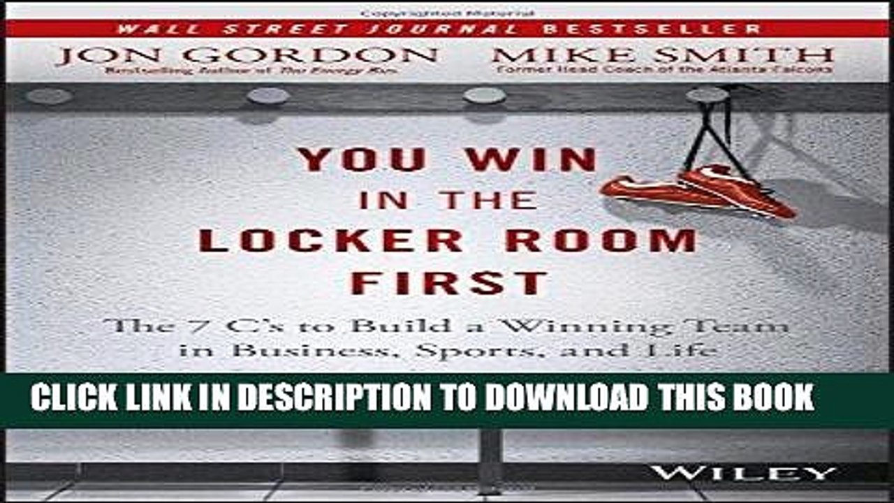[PDF] You Win in the Locker Room First: The 7 C s to Build a Winning Team in Business, Sports, and