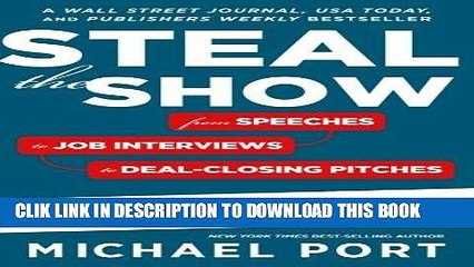 [PDF] Steal the Show: From Speeches to Job Interviews to Deal-Closing Pitches, How to Guarantee a
