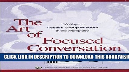[PDF] The Art of Focused Conversation: 100 Ways to Access Group Wisdom in the Workplace Popular