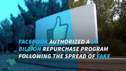 Facebook approves $6 billion stock buyback after fake news explosion