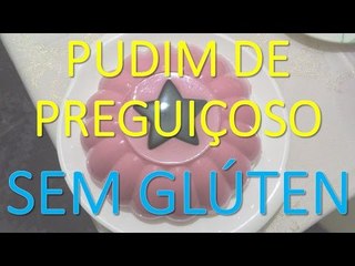 Pudim de Preguiçoso - SEM GLÚTEN - #0030