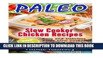 Download Video: Read Now Paleo Slow Cooker Chicken Recipes: Top 30+ Easy and Delicious Paleo Slow Cooker Chicken