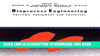 Best Seller Bioprocess Engineering: Systems, Equipment and Facilities Free Read