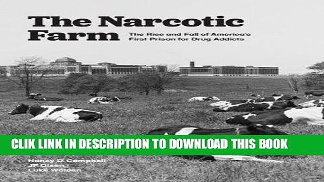 [PDF] The Narcotic Farm: The Rise and Fall of America s First Prison for Drug Addicts Popular Online