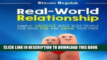 Read Now Real-World Relationship: Simple, Creative Ways Busy People Can Have Fun And Grow Together