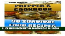 Read Now Prepper s Cookbook: 30 Survival Food Recipes: (Survival Guide for Beginners, Survival