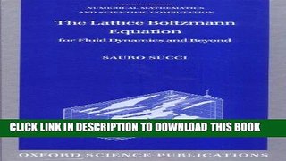 Read Now The Lattice Boltzmann Equation for Fluid Dynamics and Beyond (Numerical Mathematics and