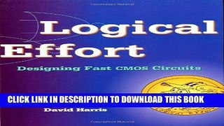 Read Now Logical Effort: Designing Fast CMOS Circuits (The Morgan Kaufmann Series in Computer