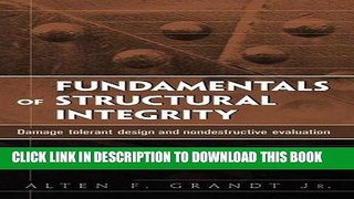 Read Now Fundamentals of Structural Integrity: Damage Tolerant Design and Nondestructive