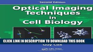 Best Seller Optical Imaging Techniques in Cell Biology, Second Edition Free Read