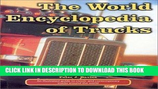 Read Now The World Encyclopedia of Trucks: An Illustrated Guide to Classic and Contemporary Trucks