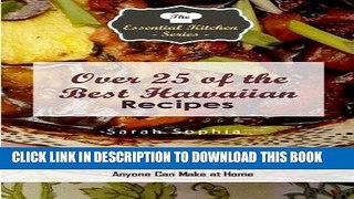 Read Now Over 25 of the BEST Hawaiian Recipes: Delicious Hawaiian Recipes Anyone Can Make at Home