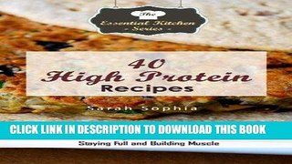 Read Now 40 High Protein Recipes: The Best High Protein Recipes For Staying Full and Building