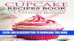 Read Now Cupcake Recipes Book - The Best Cupcake Recipes for a Cupcake Beginner: Your New Cupcake