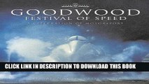 Ebook Goodwood Festival of Speed: A Celebration of Motorsport Free Read